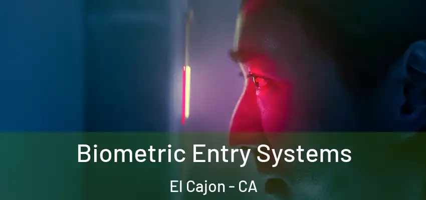  Biometric Entry Systems El Cajon - CA