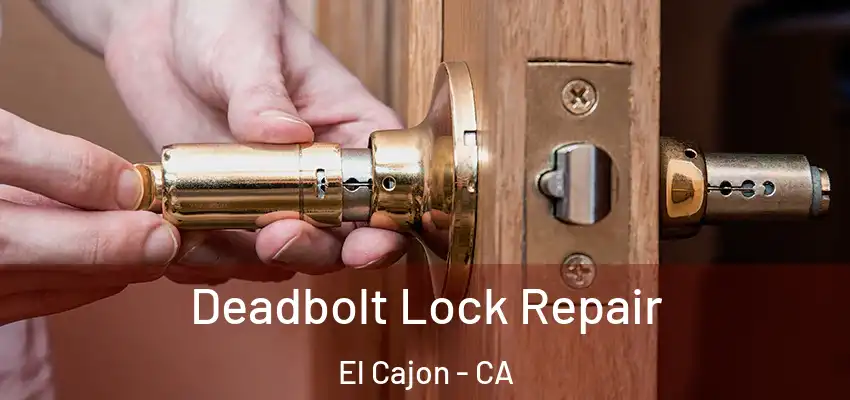  Deadbolt Lock Repair El Cajon - CA