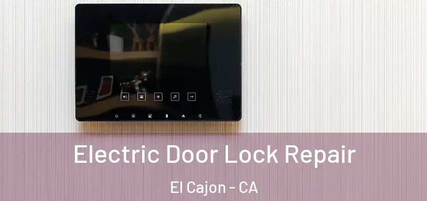  Electric Door Lock Repair El Cajon - CA