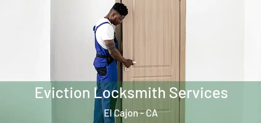  Eviction Locksmith Services El Cajon - CA