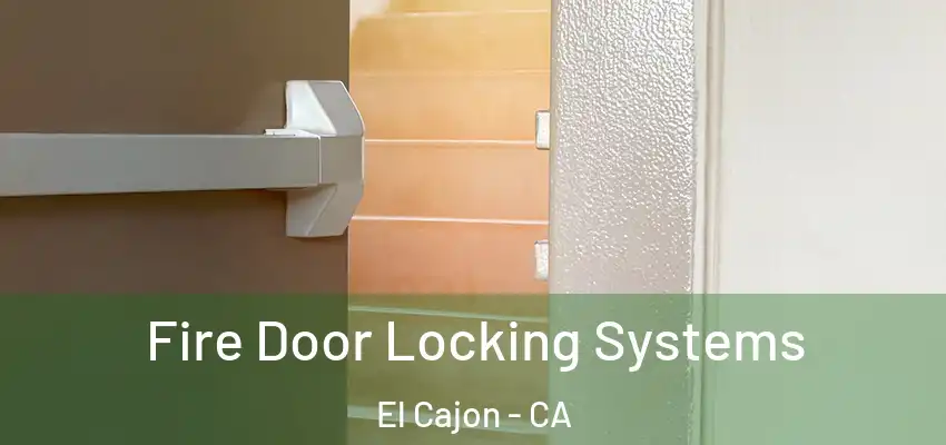  Fire Door Locking Systems El Cajon - CA