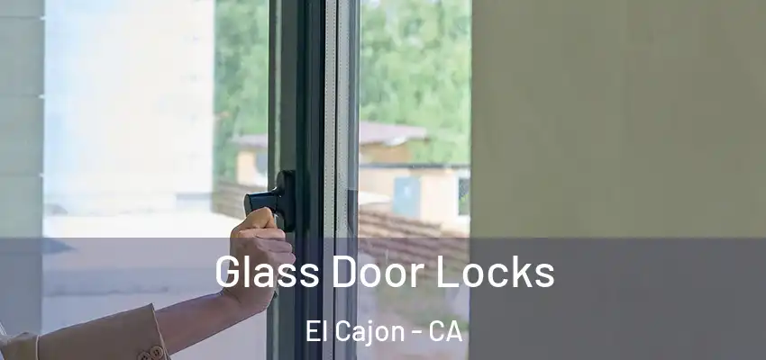  Glass Door Locks El Cajon - CA