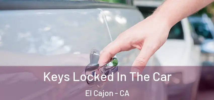  Keys Locked In The Car El Cajon - CA