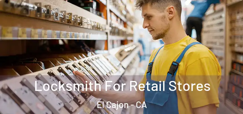  Locksmith For Retail Stores El Cajon - CA