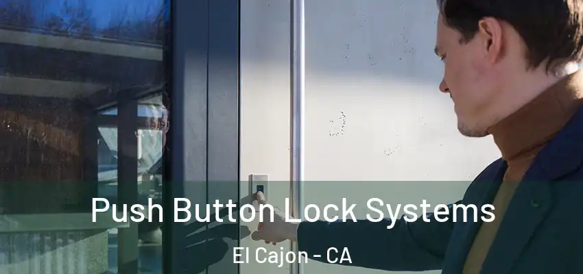  Push Button Lock Systems El Cajon - CA