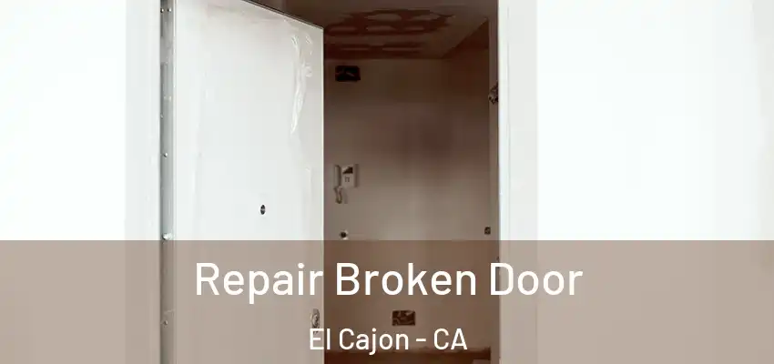  Repair Broken Door El Cajon - CA